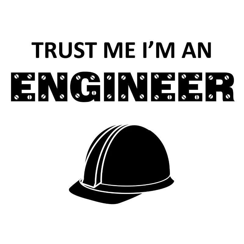 Trust me. I'm an engineer / gift idea