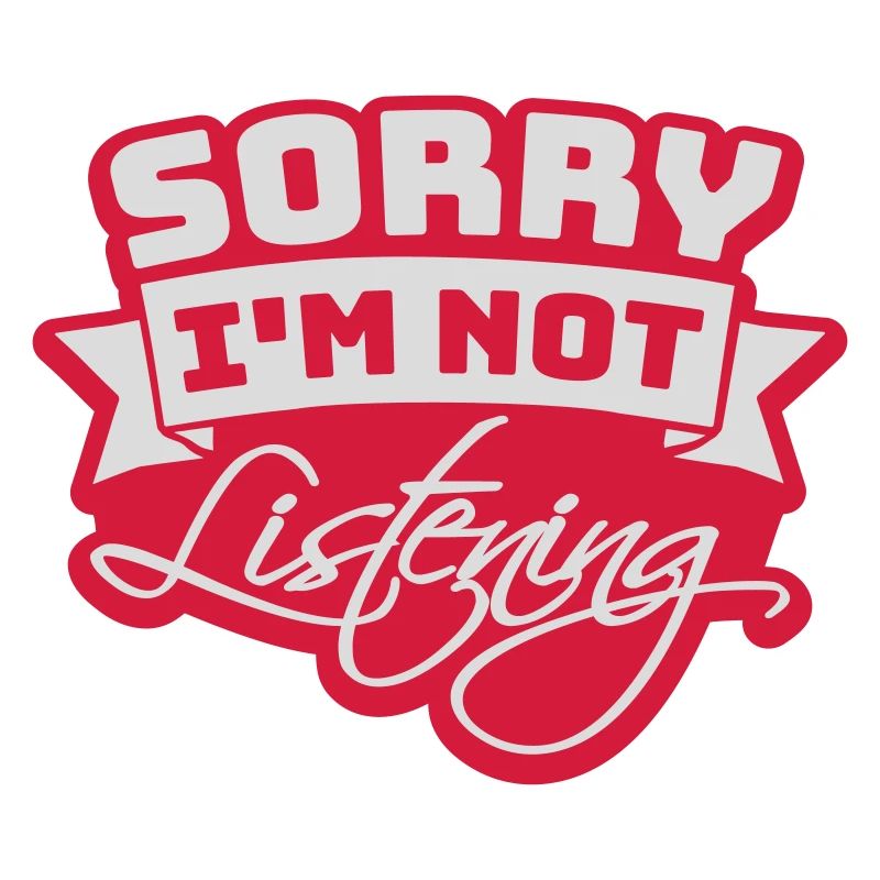 désolé de ne pas écouter