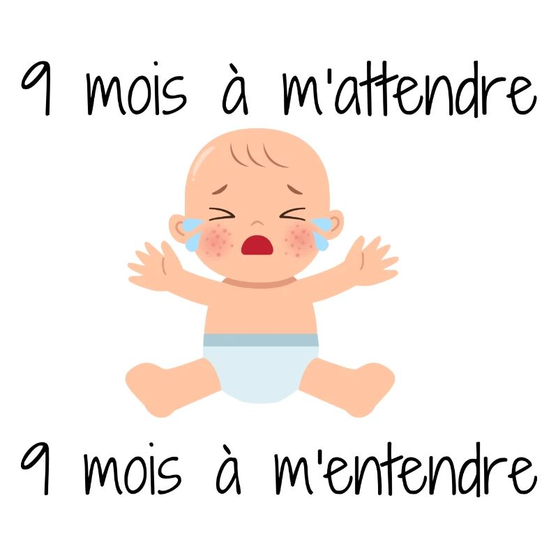 9 mois à m attendre, 9 mois à m'entendre