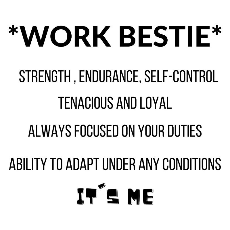 Work Bestie c’est moi