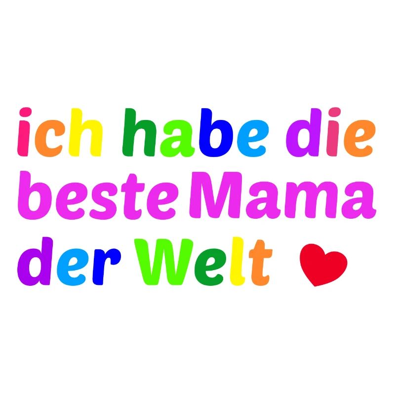 Ich habe die beste Mama der Welt