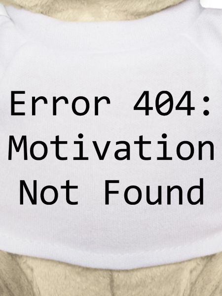 error 404: Motivation not found