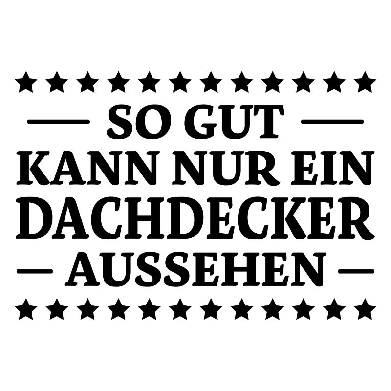 Dachdecker Spruch Lustiges Dachdecker Geschenk