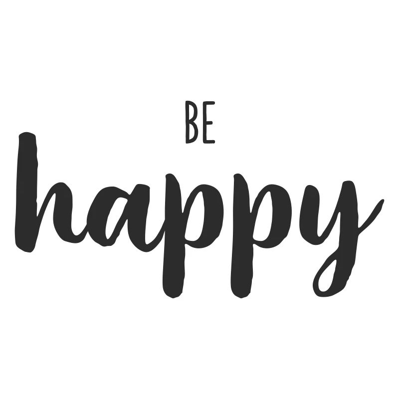 Be Happy Schriftzug Trend