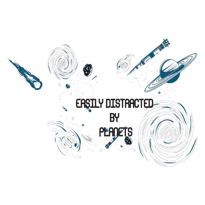 EASILY DISTRACTED BY PLANETS