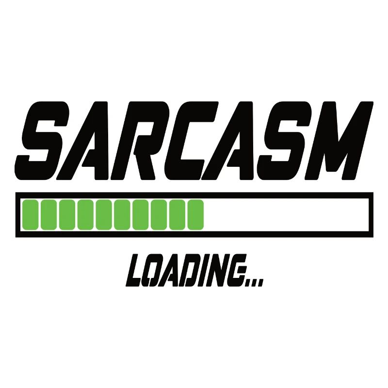 Sarcasm Loading...