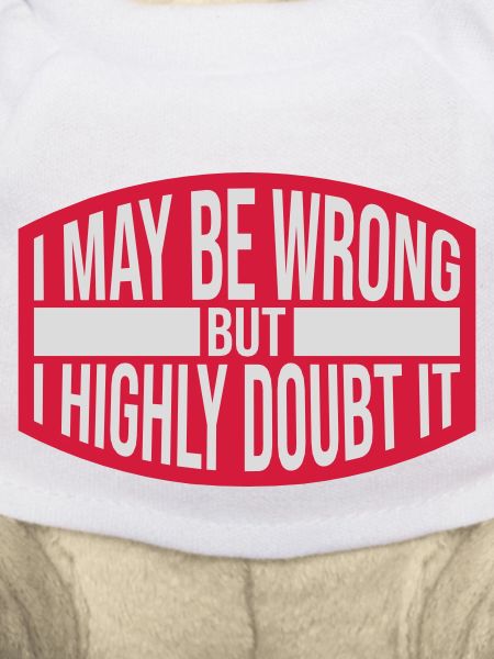 I may be wrong