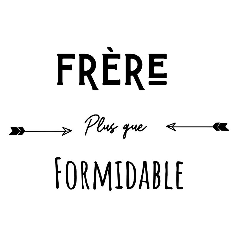 Frère plus que formidable humour citation