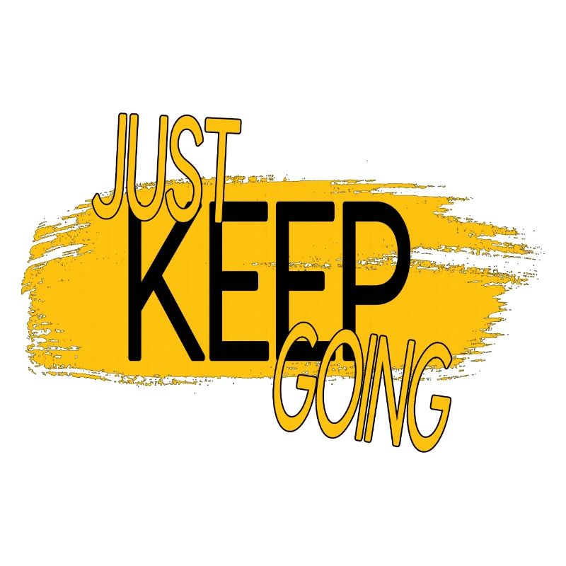 JUST KEEP GOING