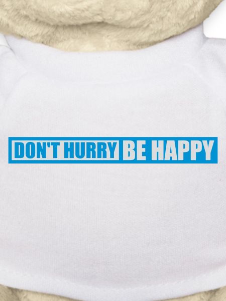 Don't hurry be happy