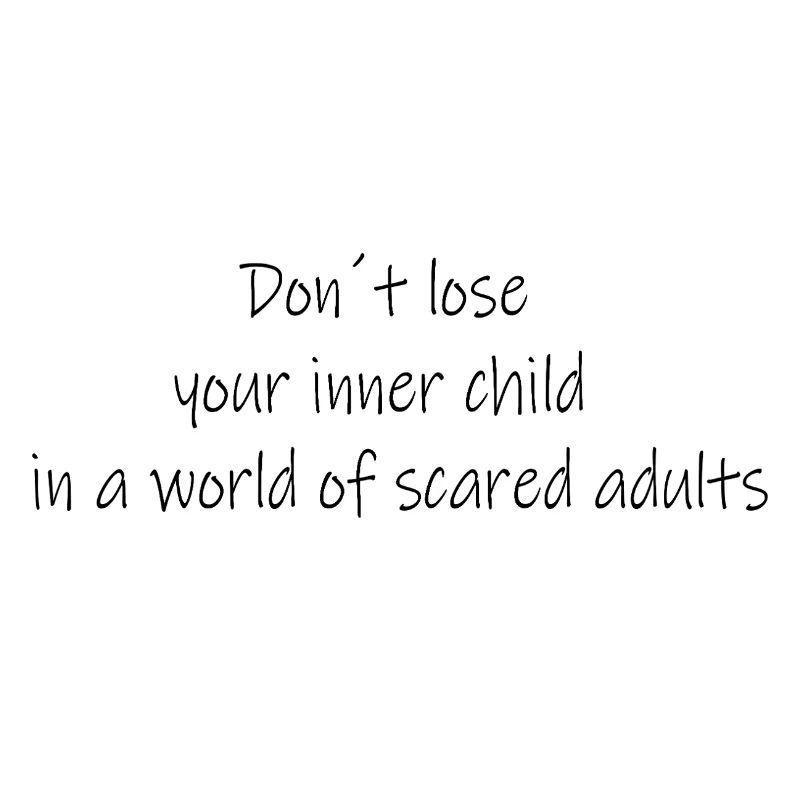 Dont lose your inner child