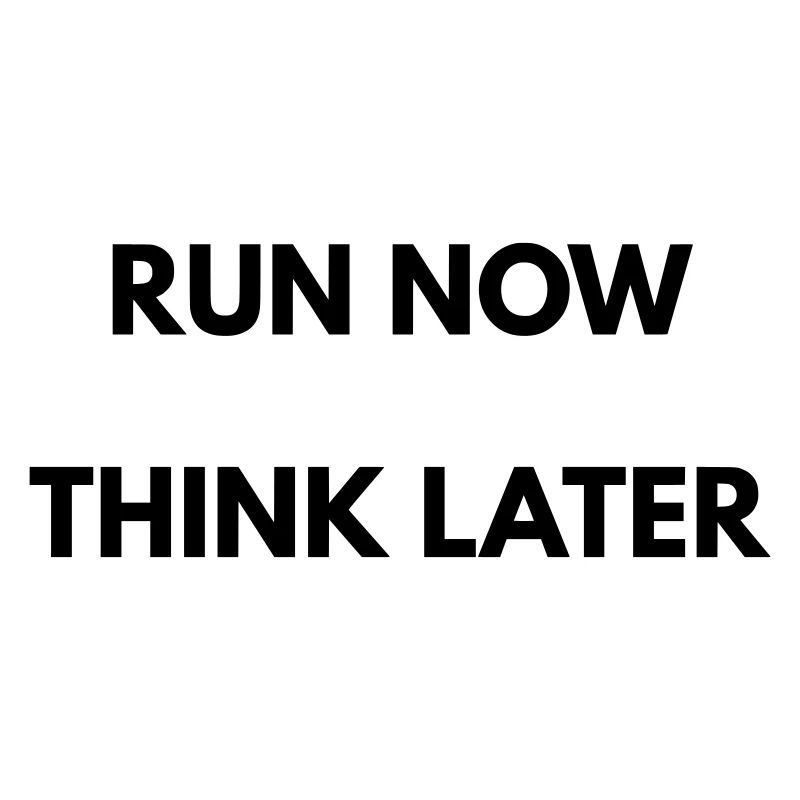 Running Motivation Run Now Think Later