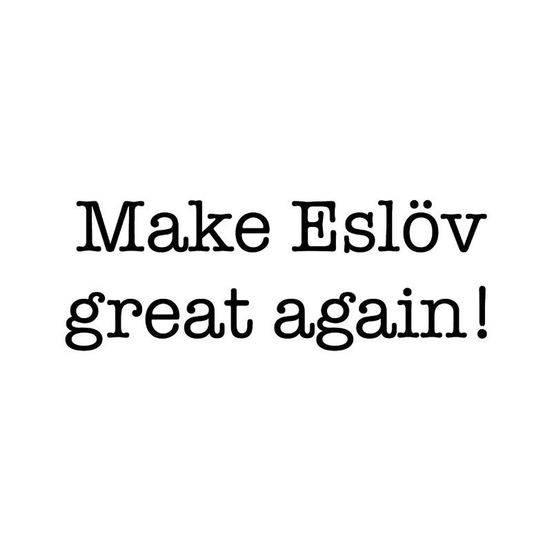 Make Eslöv great again!