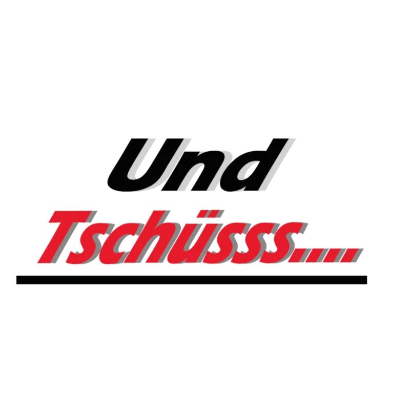 und Tschüss