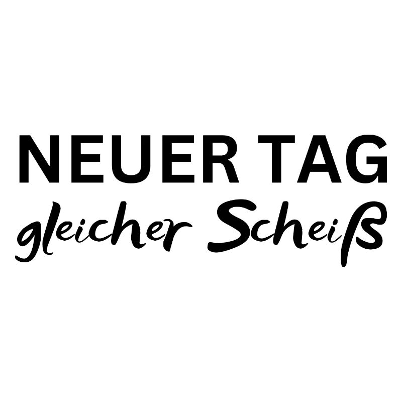 Neuer Tag gleicher Scheiß Lustiger Spruch Geschenk