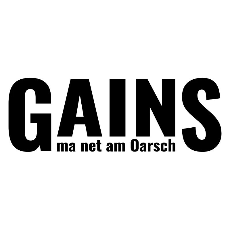 GAINS ma net am Oarsch