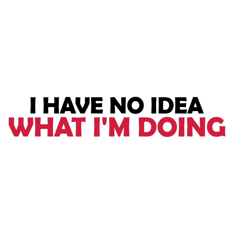 I Have No Idea