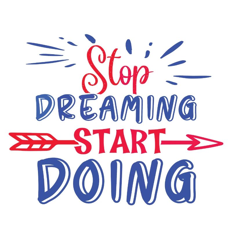 Stop Dreaming Start Doing Motivation Winner Make