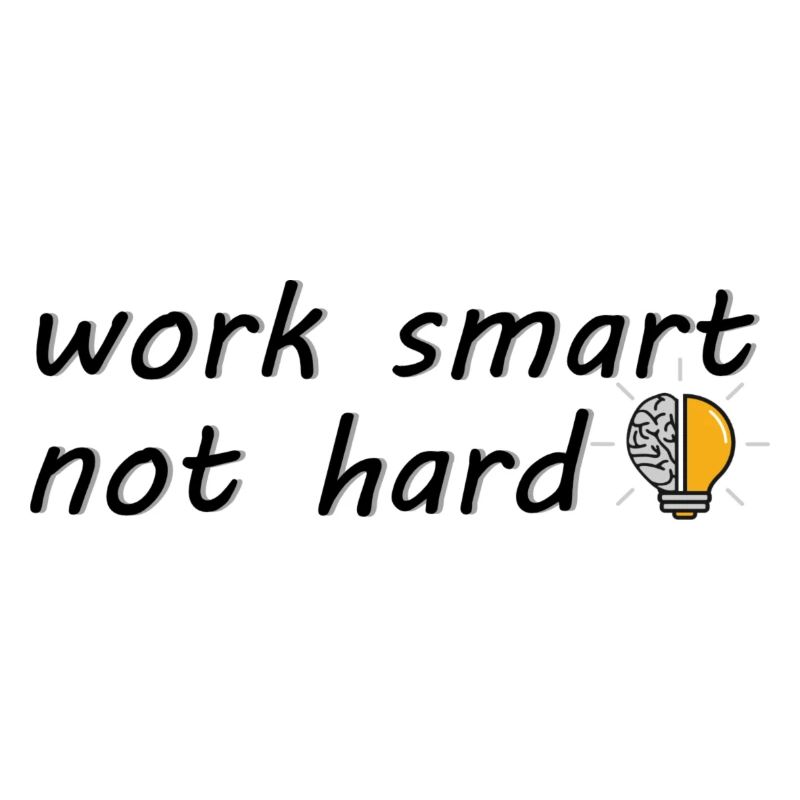 work smart not hard
