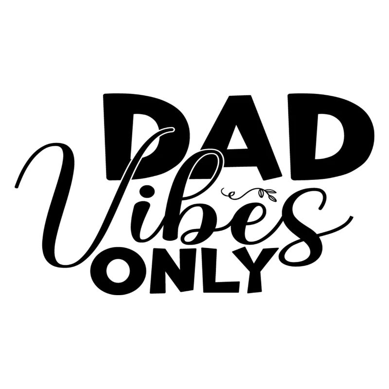 Dad Vibes Only