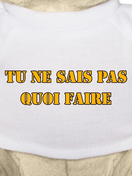 TU NE SAIS PAS QUOI FAIRE