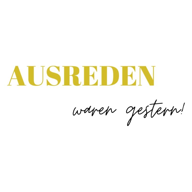 Ausreden waren gestern