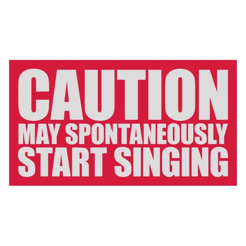 may spontaneously start singing