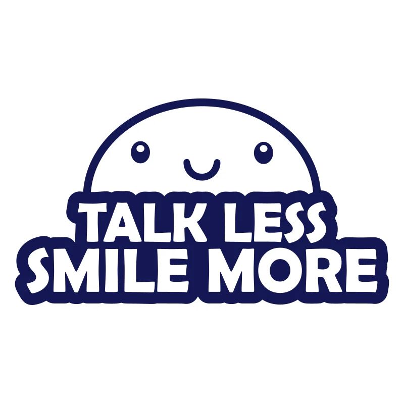talk less smile more