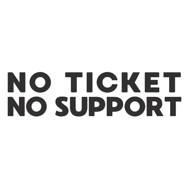 No Ticket No Support IT Admin