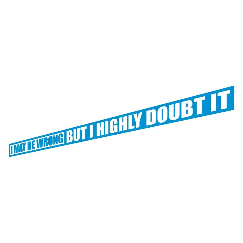 I may be wrong