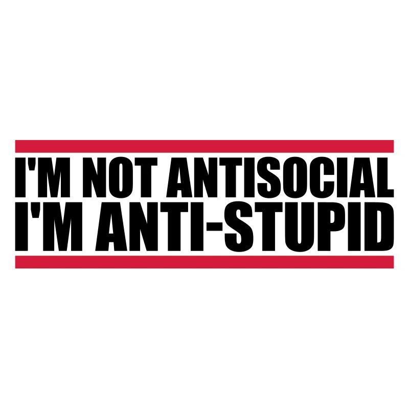 pas antisocial anti-stupide