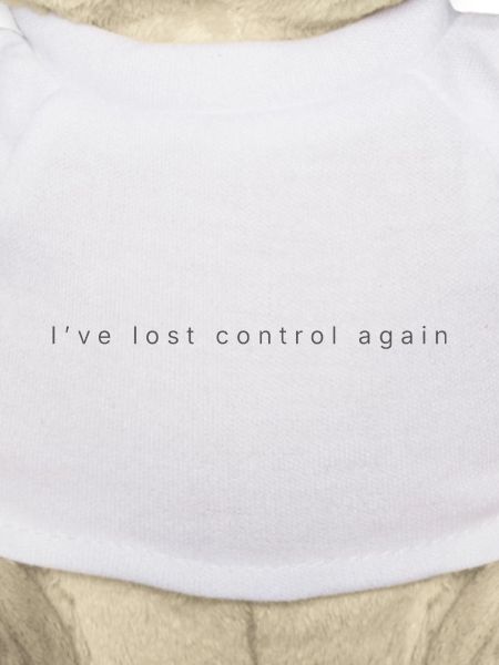 I have lost control again