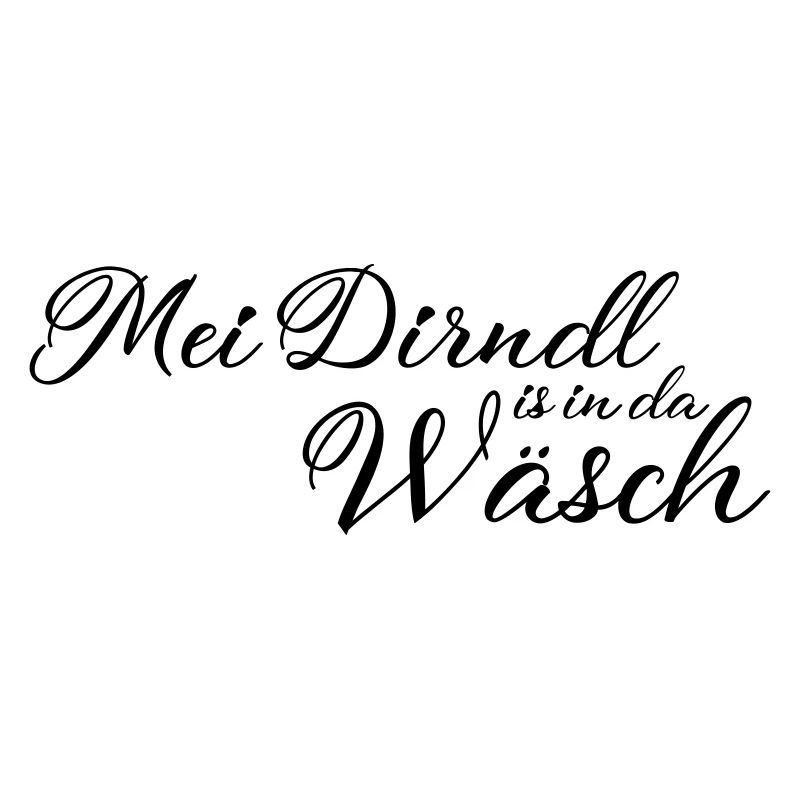 Mei Dirndl is in da Waesch ohne