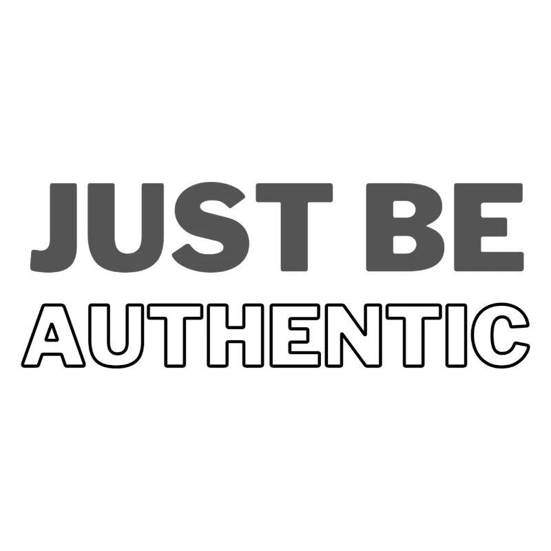 just be authentic