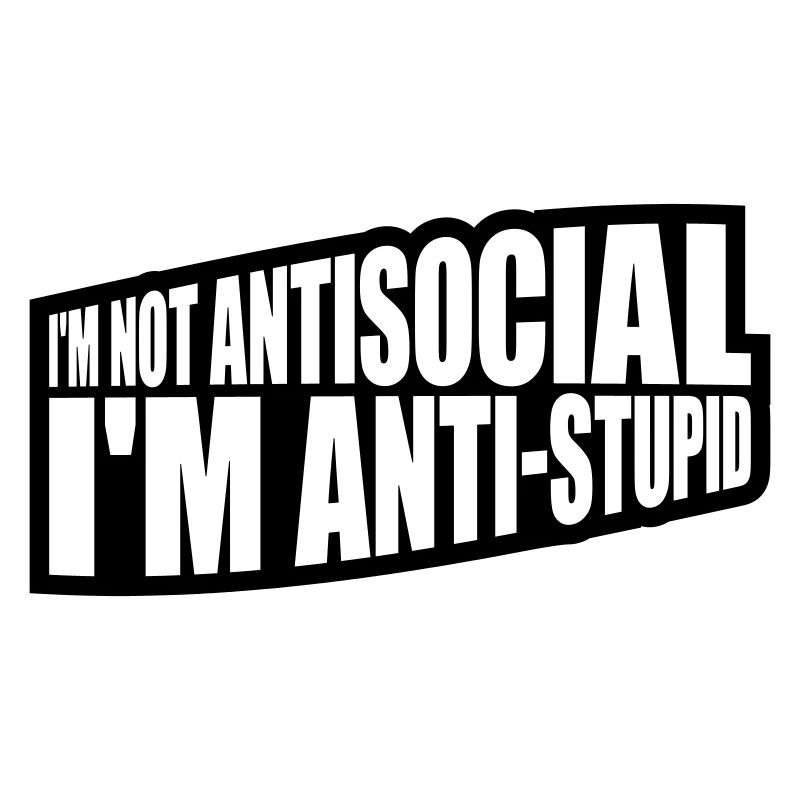 pas antisocial anti-stupide