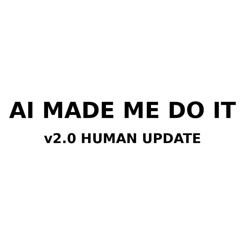 AI Made me do it