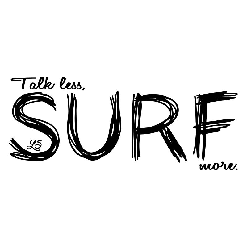 Talk less surf more