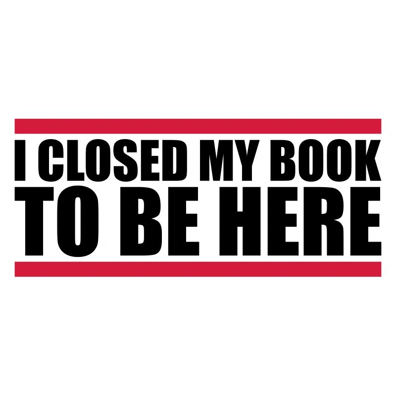 I closed my book