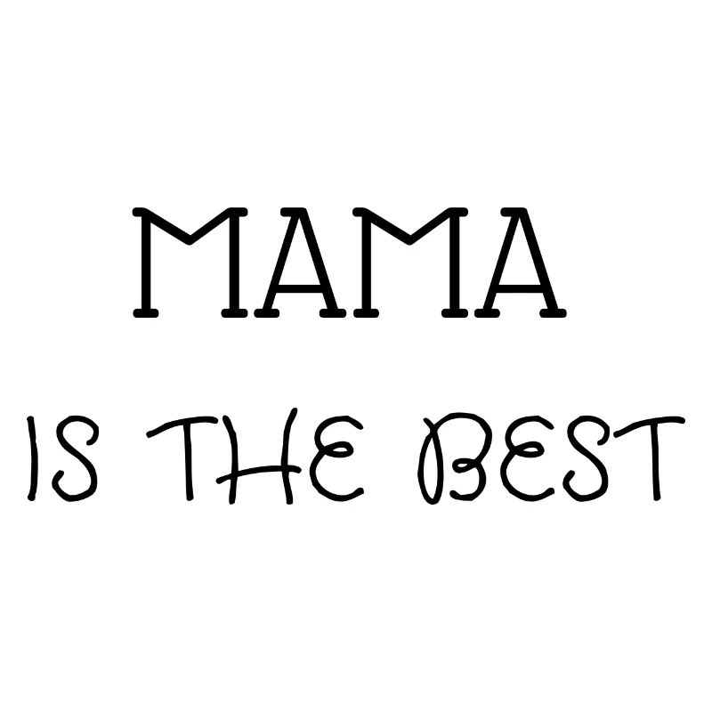 MAMA IS THE BEST
