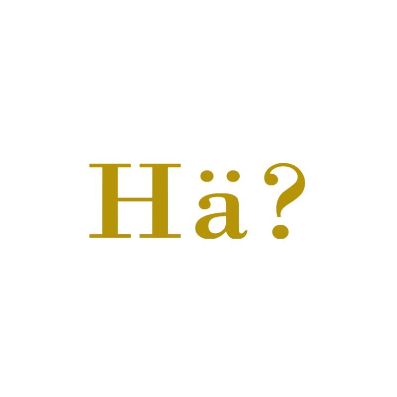 Huh? La question en or.