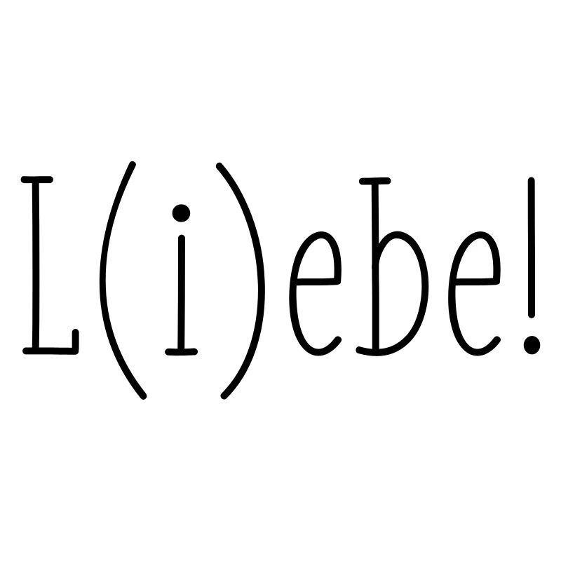 L(i)ebe Liebe Lebe