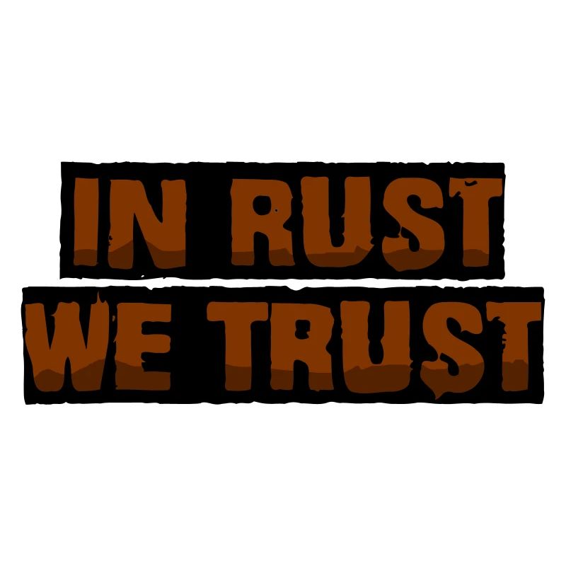 In rust we trust