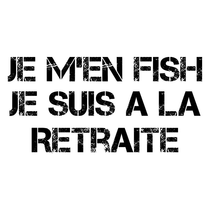 Je M'en Fish, Je suis A La Retraite