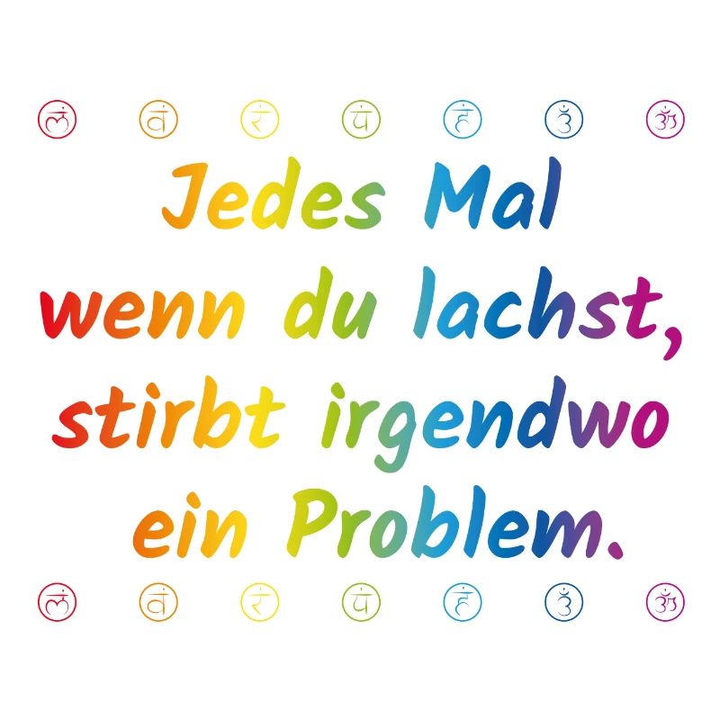 Wenn du lachst, stirbt irgendwo ein Problem