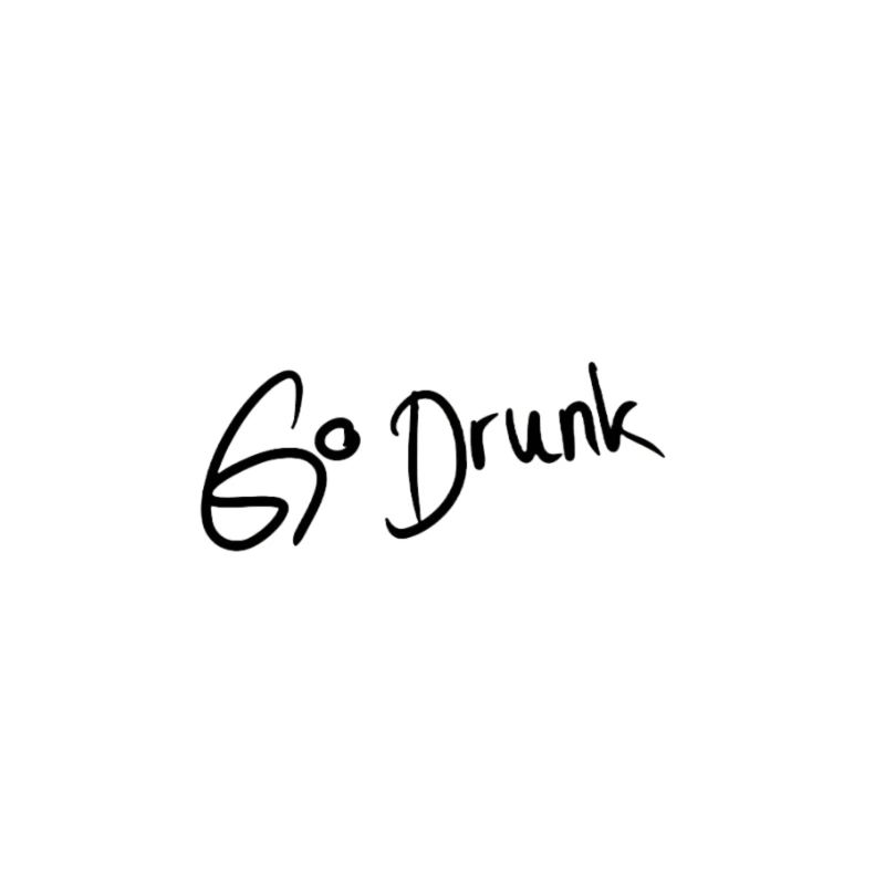 Schriftzug Go Drunk