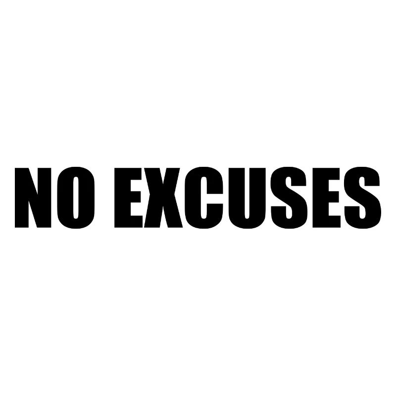 No excuses