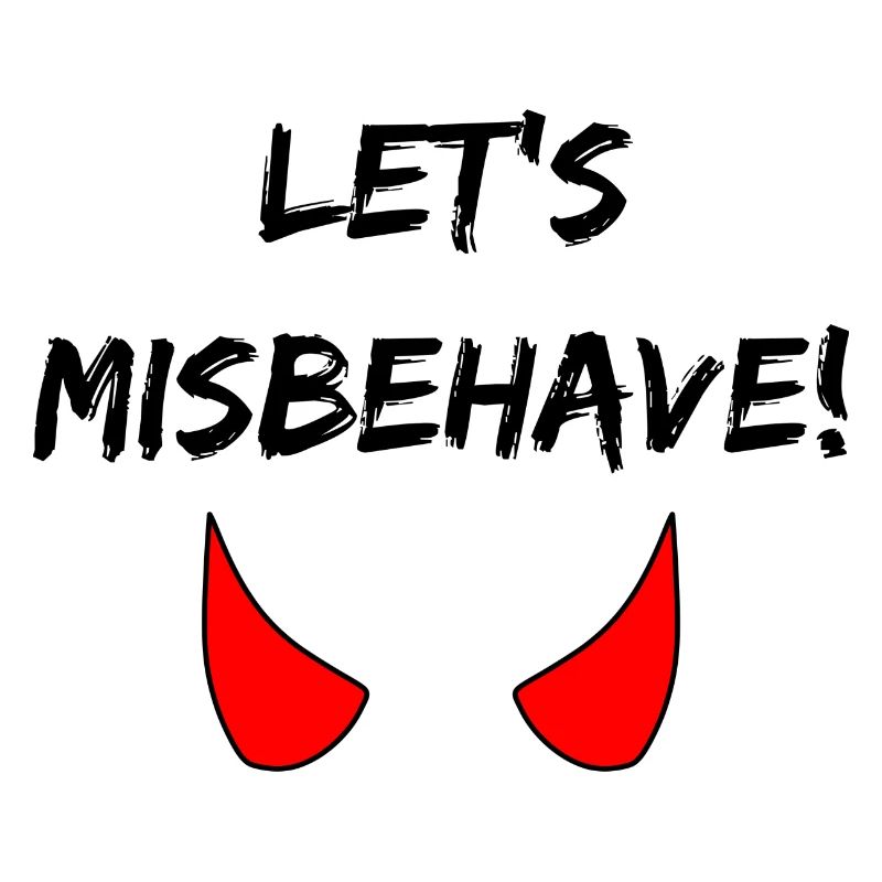 Let's misbehave