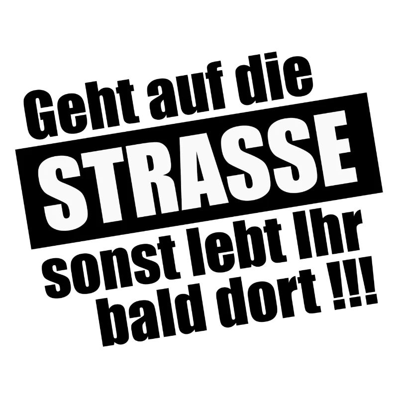 Geht auf die Straße