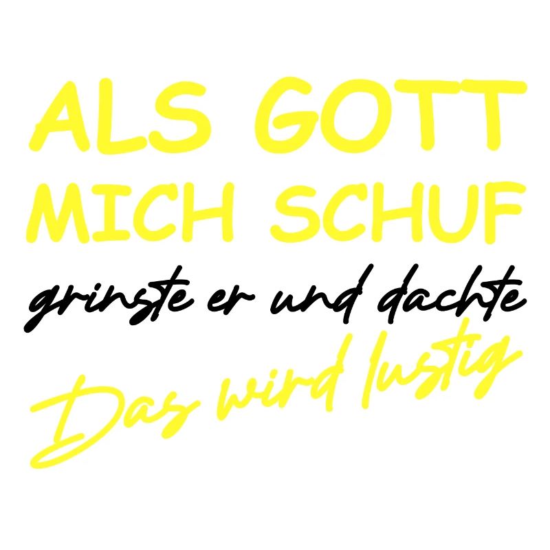 Als Gott mich schuf grinste er | lustige Sprüche