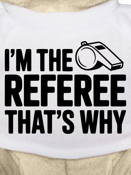 I'm the Referee That's Why